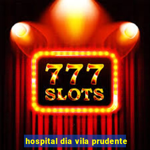 hospital dia vila prudente